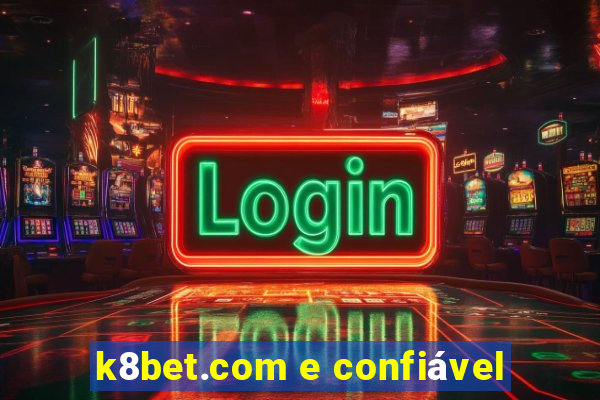 k8bet.com e confiável